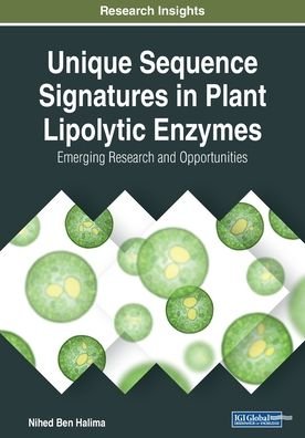 Cover for Nihed Ben Halima · Unique Sequence Signatures in Plant Lipolytic Enzymes: Emerging Research and Opportunities (Paperback Book) (2018)