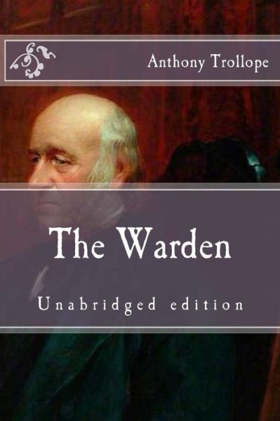 The Warden - Anthony Trollope - Bücher - Createspace Independent Publishing Platf - 9781523451876 - 17. Januar 2016