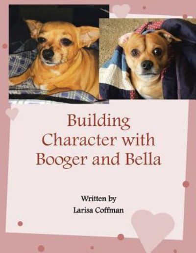 Cover for Larisa Coffman · Building Character with Booger and Bella (Paperback Book) (2016)