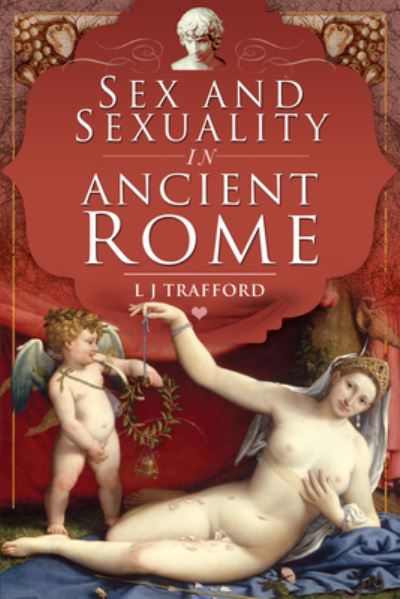 Cover for L J Trafford · Sex and Sexuality in Ancient Rome (Paperback Book) (2021)