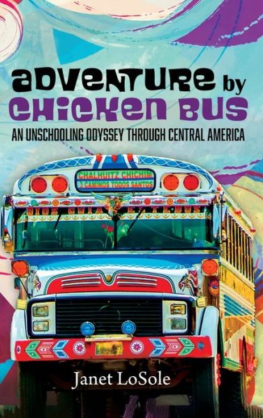 Cover for Janet Losole · Adventure by Chicken Bus (Hardcover Book) (2019)