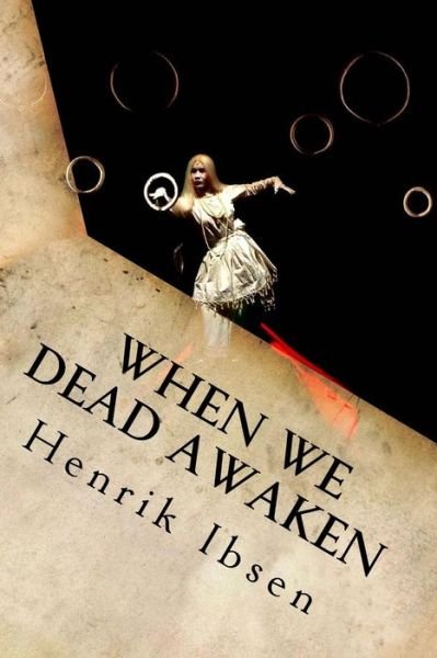 Cover for Henrik Ibsen · When We Dead Awaken (Taschenbuch) (2016)