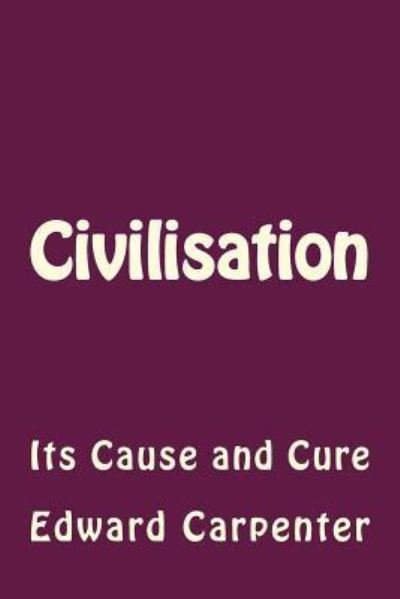 Cover for Edward Carpenter · Civilisation (Paperback Book) (2016)