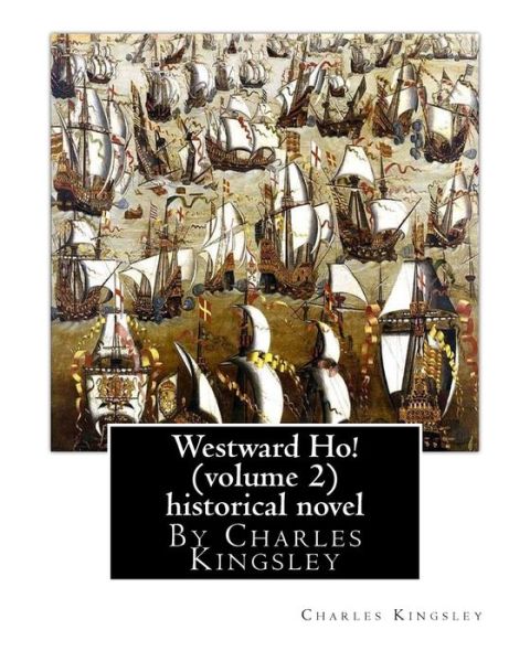 Cover for Charles Kingsley · Westward Ho by Charles Kingsley Volume 2 (Taschenbuch) (2016)