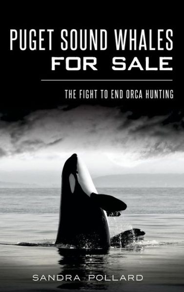 Cover for Sandra Pollard · Puget Sound Whales for Sale (Hardcover Book) (2014)