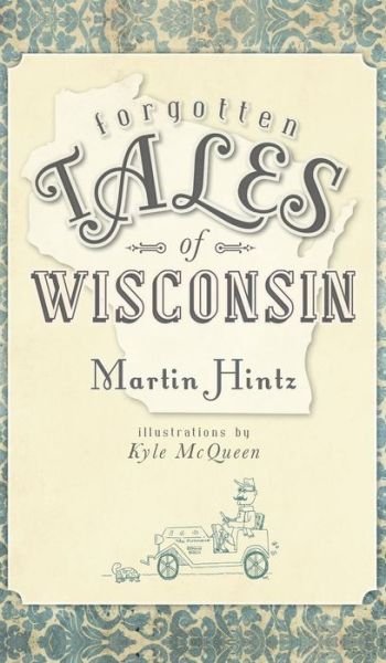 Cover for Martin Hintz · Forgotten Tales of Wisconsin (Hardcover Book) (2010)