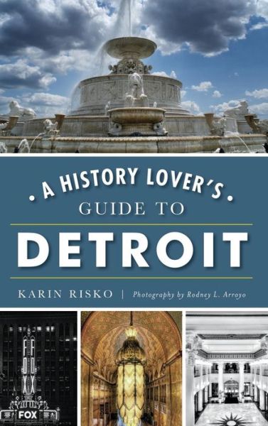 Cover for Karin Risko · A History Lover's Guide to Detroit (Hardcover Book) (2018)