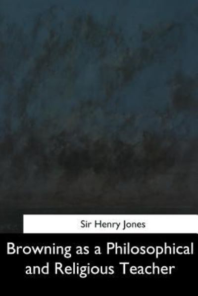 Cover for Sir Henry Jones · Browning as a Philosophical and Religious Teacher (Paperback Book) (2017)