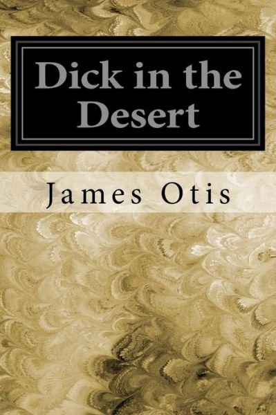 Cover for James Otis · Dick in the Desert (Paperback Bog) (2017)