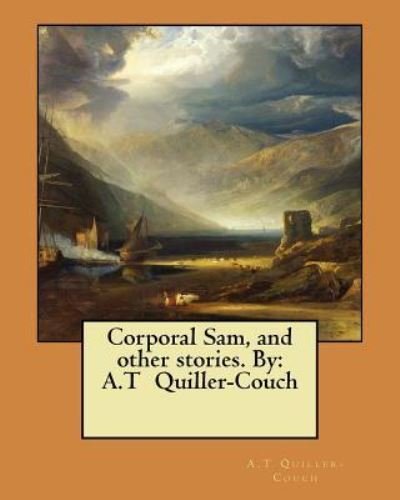 Cover for A T Quiller-Couch · Corporal Sam, and other stories. By (Pocketbok) (2017)