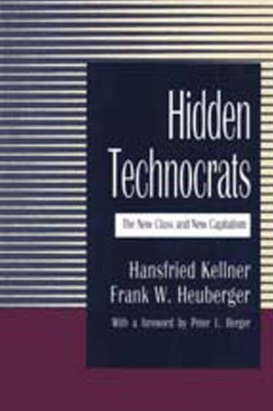 Cover for Hansfried Kellner · Hidden Technocrats: the New Class and New Capitalism (Paperback Book) [New edition] (1991)