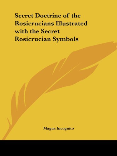 Secret Doctrine of the Rosicrucians Illustrated with the Secret Rosicrucian Symbols - Magus Incognito - Books - Kessinger Publishing, LLC - 9781564591876 - 1992