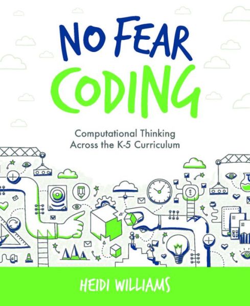 Cover for Heidi Williams · No Fear Coding: Computational Thinking Across the K-5 Curriculum (Paperback Book) (2017)