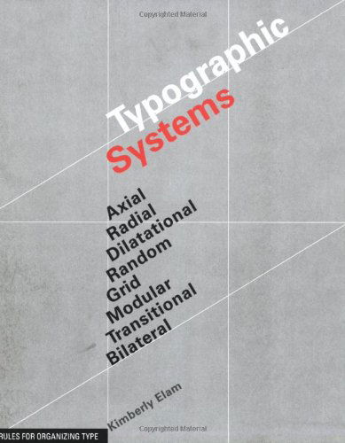 Cover for Kimberly Elam · Typographic Systems: Frameworks for Type Beyond the Grid (Paperback Book) (2007)