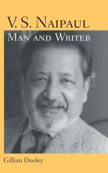 Cover for Gillian Dooley · V.S. Naipaul, Man and Writer (Gebundenes Buch) [Annotated edition] (2006)