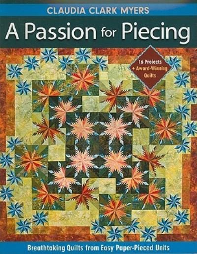 Cover for Claudia Clark Myers · A passion for piecing (Bok) (2009)