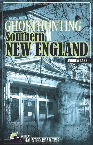 Cover for Andrew Lake · Ghosthunting Southern New England - America's Haunted Road Trip (Paperback Book) (2011)