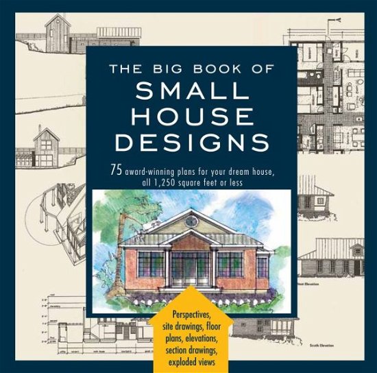 Cover for Catherine Tredway · The Big Book Of Small House Designs: 75 Award-Winning Plans for Your Dream House, 1,250 Square Feet or Less (Paperback Book) (2011)