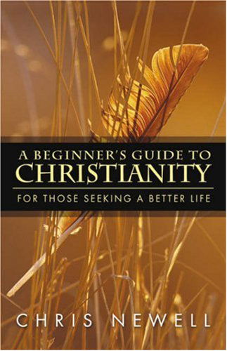 Cover for Chris Newell · A Beginner's Guide to Christianity (Hardcover Book) (2002)