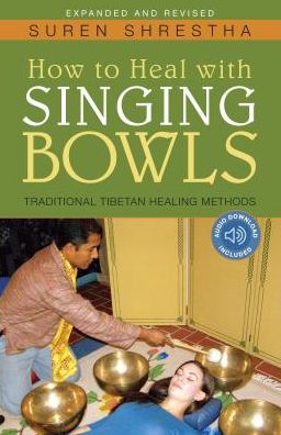 Cover for Suren Shrestha · How to Heal with Singing Bowls: Traditional Tibetan Healing Methods (Paperback Book) (2018)