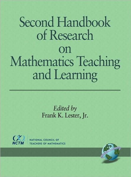 Second Handbook of Research on Mathematics Teaching and Learning - Frank K Jr Lester - Books - Information Age Publishing - 9781593115876 - June 15, 2007