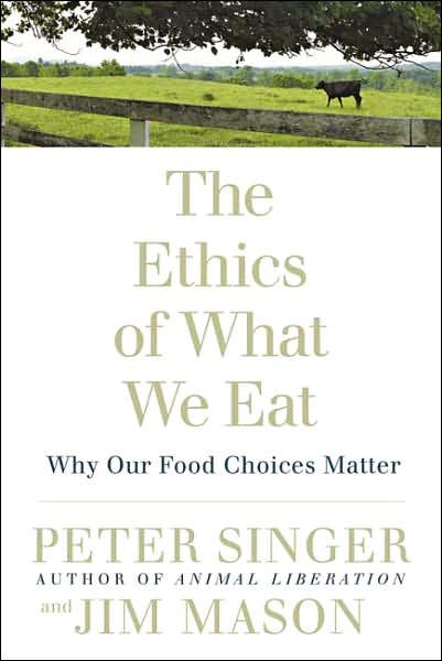 Cover for Peter Singer · The Ethics of What We Eat: Why Our Food Choices Matter (Paperback Bog) (2007)