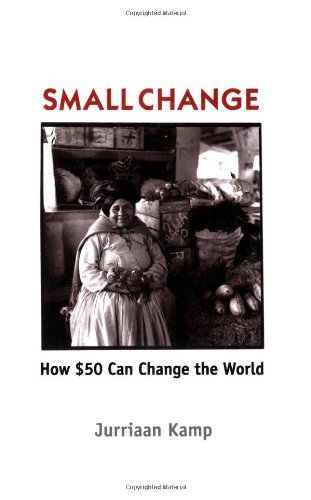Cover for Jurriaan Kamp · Small Change: How Fifty Dollars Can Change the World (Taschenbuch) (2006)