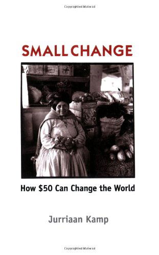 Cover for Jurriaan Kamp · Small Change: How Fifty Dollars Can Change the World (Paperback Book) (2006)