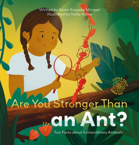 Cover for Karen Morgan · Are You Stronger Than an Ant? Fun Facts about Extraordinary Animals - Could You? Some Do! (Gebundenes Buch) (2024)