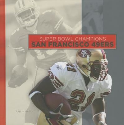 Cover for Aaron Frisch · San Francisco 49ers (Super Bowl Champions) (Hardcover Book) (2014)