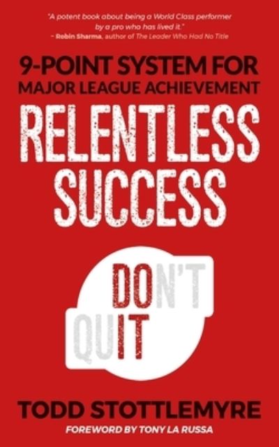 Cover for Todd Stottlemyre · Relentless Success: 9-Point System for Major League Achievement (Pocketbok) (2017)