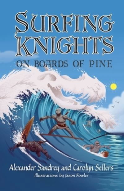 Cover for Alexander Sandrey · Surfing Knights, On Boards of Pine (Paperback Book) (2021)