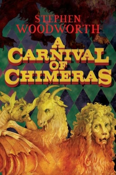 Cover for Stephen Woodworth · A Carnival of Chimeras (Paperback Book) (2020)