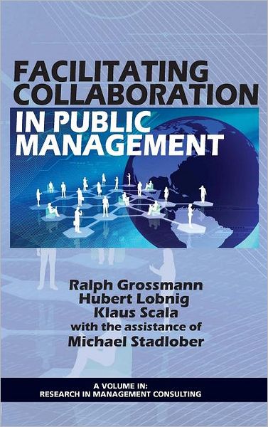 Cover for Klaus Scala · Facilitating Collaboration in Public Management (Hc) (Research in Management Consulting) (Hardcover Book) (2012)