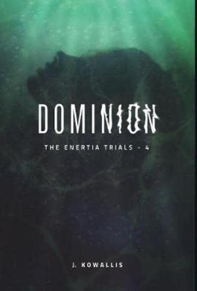 Cover for J Kowallis · Dominion - Enertia Trials (Hardcover Book) (2017)