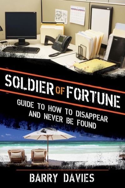 Cover for Barry Davies · Soldier of Fortune Guide to How to Disappear and Never Be Found (Paperback Book) (2013)