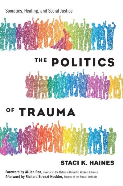 Cover for Staci Haines · Politics of Trauma,The: Somatics, Healing, and Social Justice (Paperback Book) (2019)