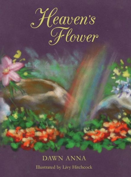 Cover for Dawn Anna · Heaven's Flower (Hardcover Book) (2013)