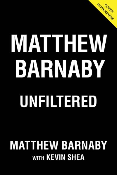 Cover for Matthew Barnaby · Matthew Barnaby: Unfiltered (Hardcover Book) (2022)