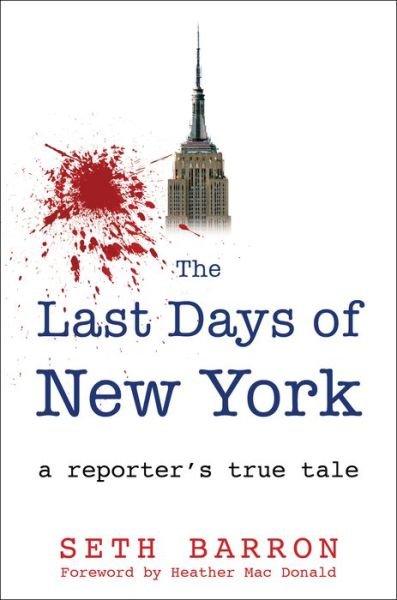Cover for Seth Barron · THE LAST DAYS OF NEW YORK: a reporter's true tale (Gebundenes Buch) [1st edition] (2021)