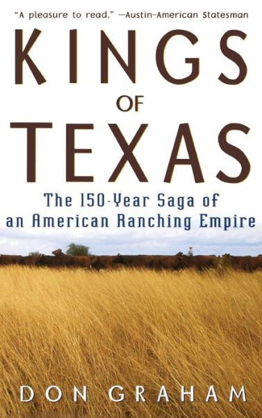 Kings of Texas: the 150-year Saga of an American Ranching Empire - Don Graham - Livres - Wiley - 9781630269876 - 1 décembre 2002