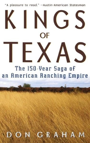 Cover for Don Graham · Kings of Texas: the 150-year Saga of an American Ranching Empire (Gebundenes Buch) (2002)