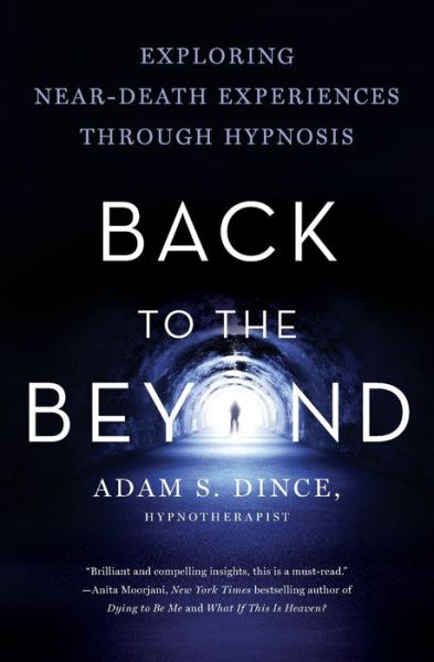 Cover for Adam Dince · Back to the Beyond: Exploring Near-Death Experiences Through Hypnosis (Paperback Book) (2021)