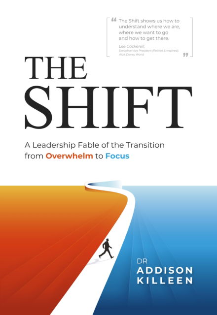Cover for Dr. Addison Killeen · The Shift: A Leadership Fable of the Transition from Overwhelm to Focus (Paperback Book) (2025)
