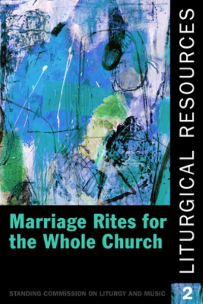 Liturgical Resources 2: Marriage Rites for the Whole Church - Church Publishing - Books - Church Publishing Inc - 9781640651876 - December 5, 2019