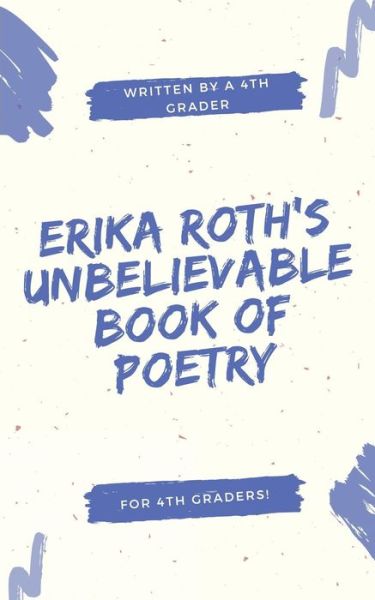 Cover for Erika Roth · Erika Roth's Unbelievable Book of Poetry (Paperback Book) (2018)