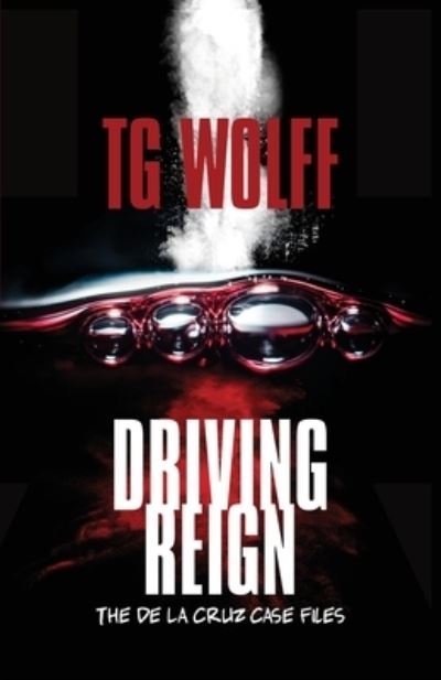 Driving Reign - de la Cruz Case Files - Tg Wolff - Bøker - Down & Out Books - 9781643960876 - 6. juli 2020