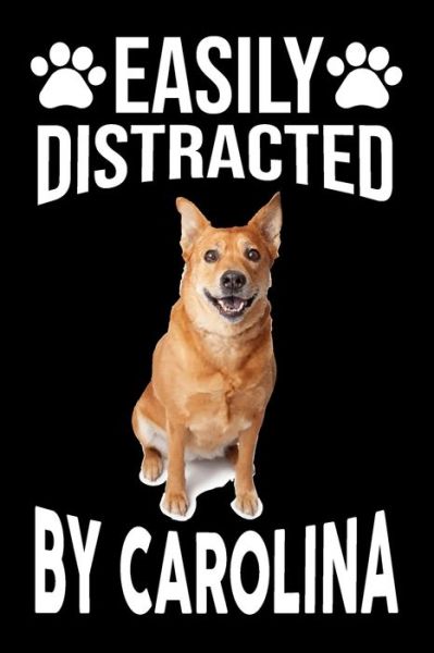 Easily Distracted By Carolina - Ataul Haque - Kirjat - Independently Published - 9781652768876 - sunnuntai 29. joulukuuta 2019