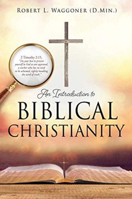 Cover for Robert L Waggoner (D Min ) · An Introduction to Biblical Christianity (Paperback Book) (2021)