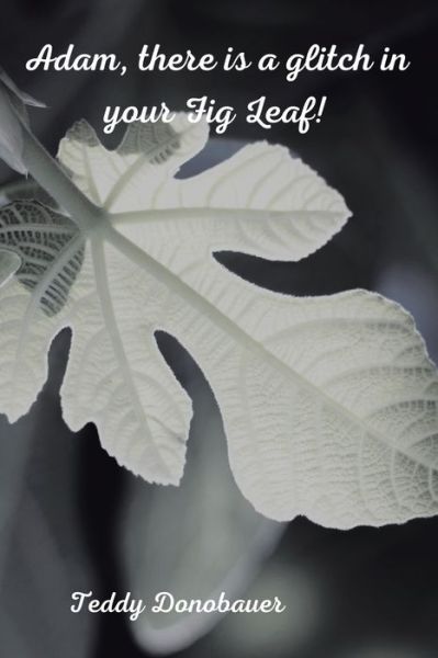 Cover for Teddy Donobauer · Adam, There Is a Glitch in Your Fig Leaf! (Paperback Book) (2021)